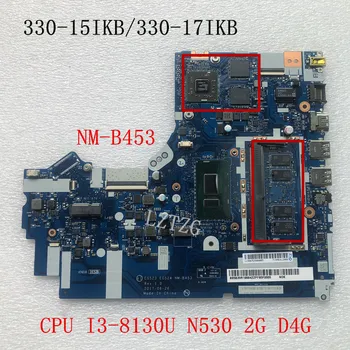 Koristi se za Lenovo Ideapad 330-15IKB/330-17IKB Matična ploča laptopa matična ploča NM-B453 Procesor I3-8130U N530 2G D4G FRU 5B20R19884
