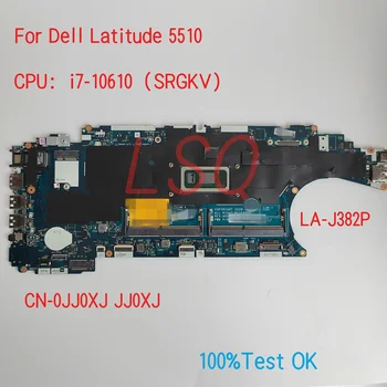 LA-J382P Za Dell Latitude 5510 Matična ploča laptop S procesorom i5 i7 CN-0JJ0XJ JJ0XJ JHN2X 0JHN2X 100% Test je U redu